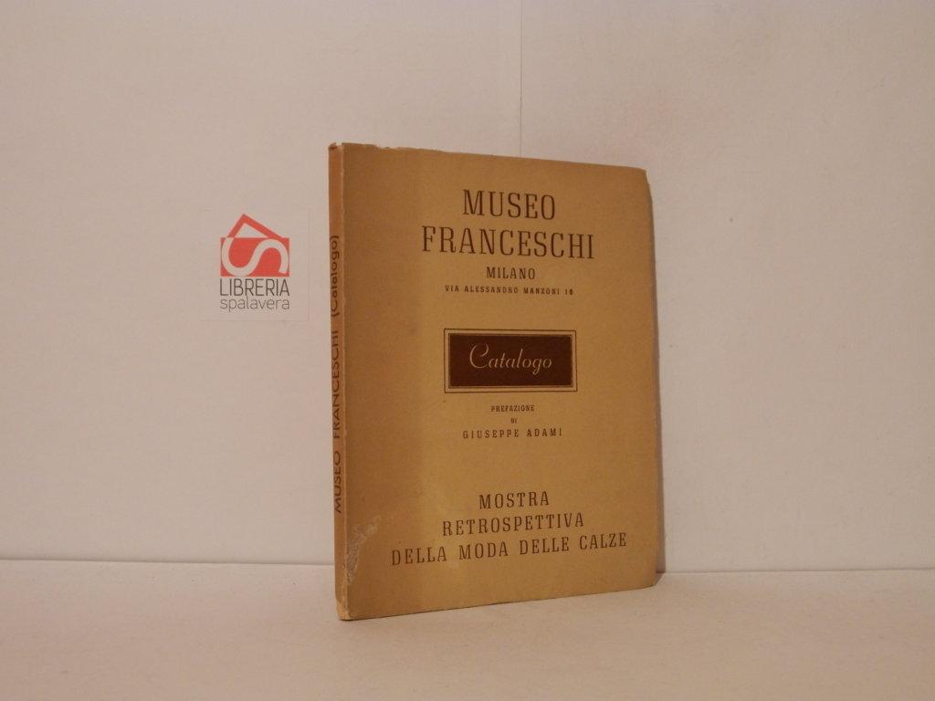 Museo Franceschi, Milano: Catalogo della Mostra Retrospettiva della Moda delle …