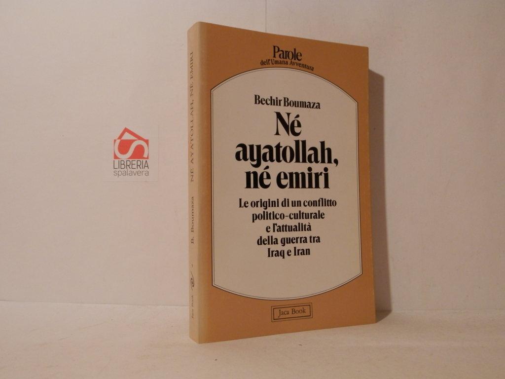Né ayatollah, né emiri. Le origini di un conflitto politico-culturale …