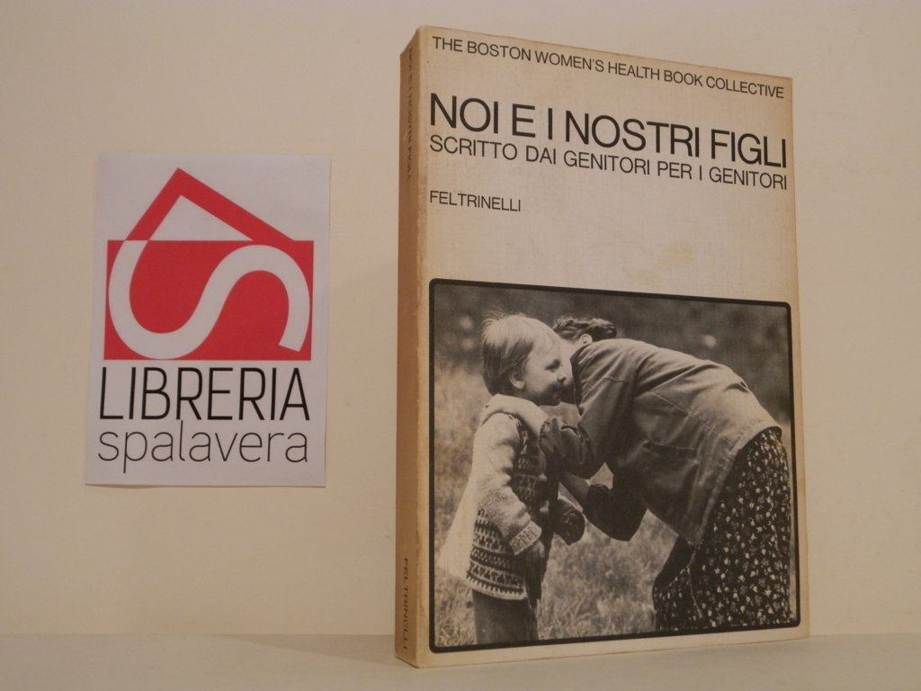 Noi e i nostri figli. Sccritto dai genitori per i …