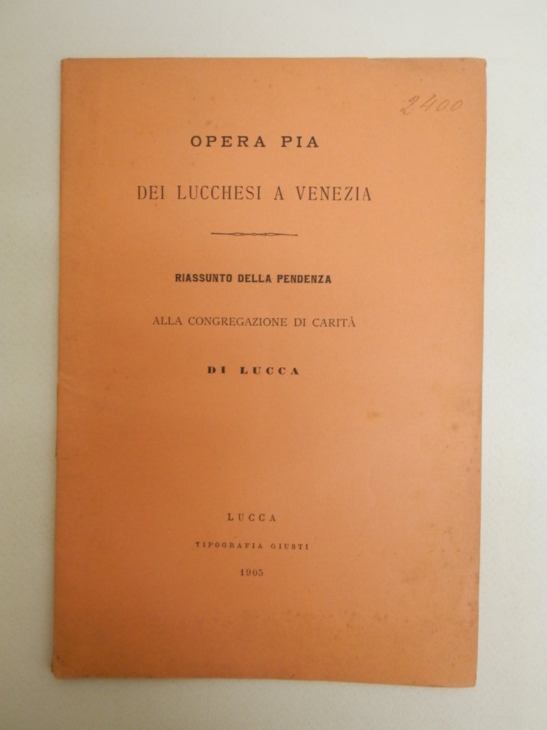 Opera Pia dei lucchesi a Venezia. Riassunto della pendenza alla …