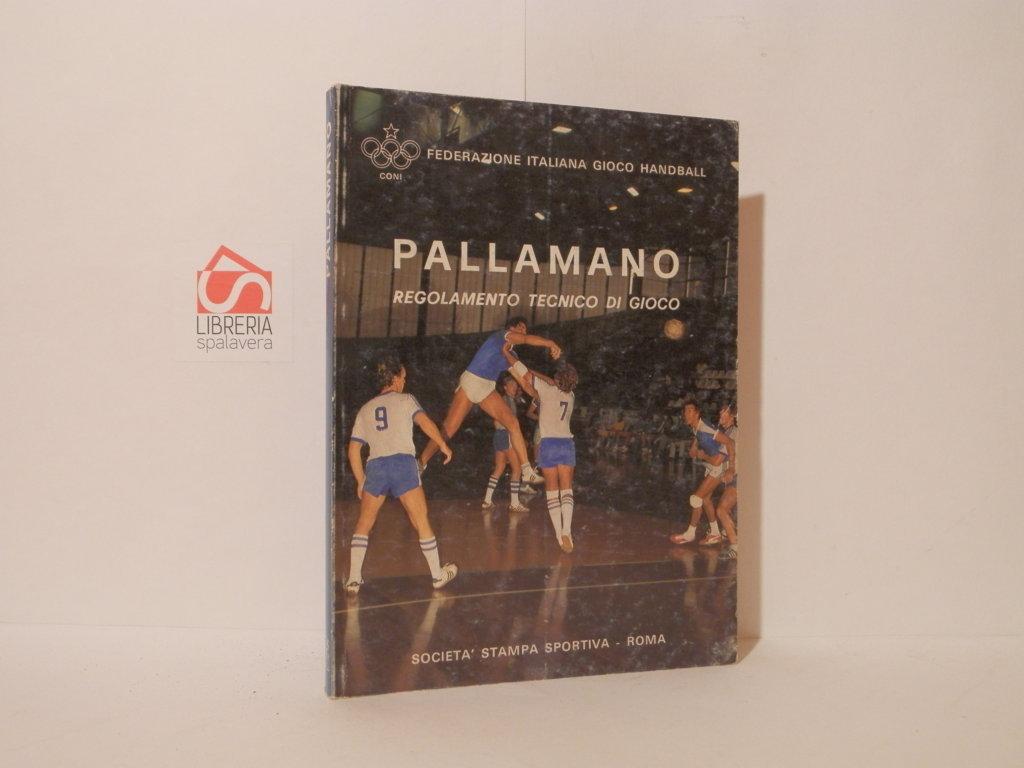 Pallamano. Regolamento tecnico di gioco con commento e casistica
