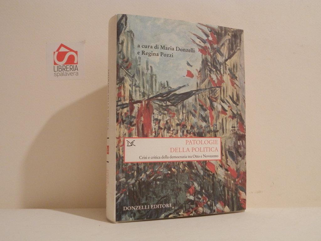 Patologie della politica : crisi e critica della democrazia tra …