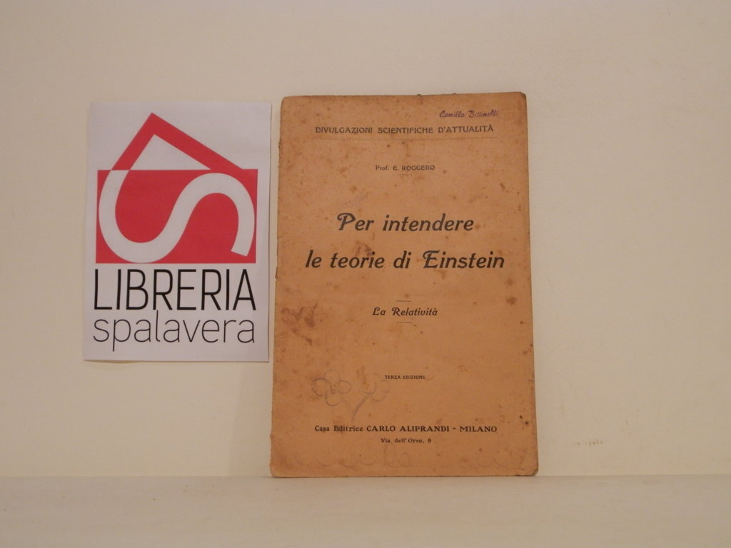 Per intendere le teorie di Einstein : la relativita