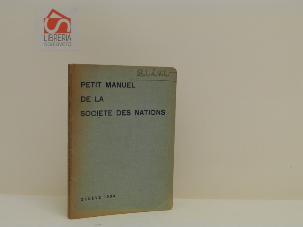 Petit manuel de la Societe des Nations. Deuxieme edition entierement …