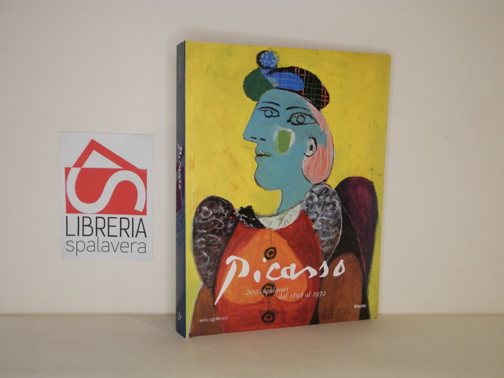 Picasso. 200 capolavori dal 1898 al 1972. Ediz. illustrata