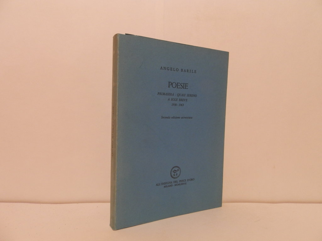 Poesie. Primasera - Quasi sereno - A sole breve. 1930-1963