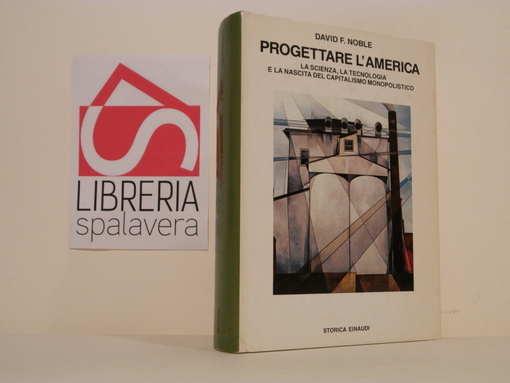 Progettare l'America. La scienza, la tecnologia e la nascita del …