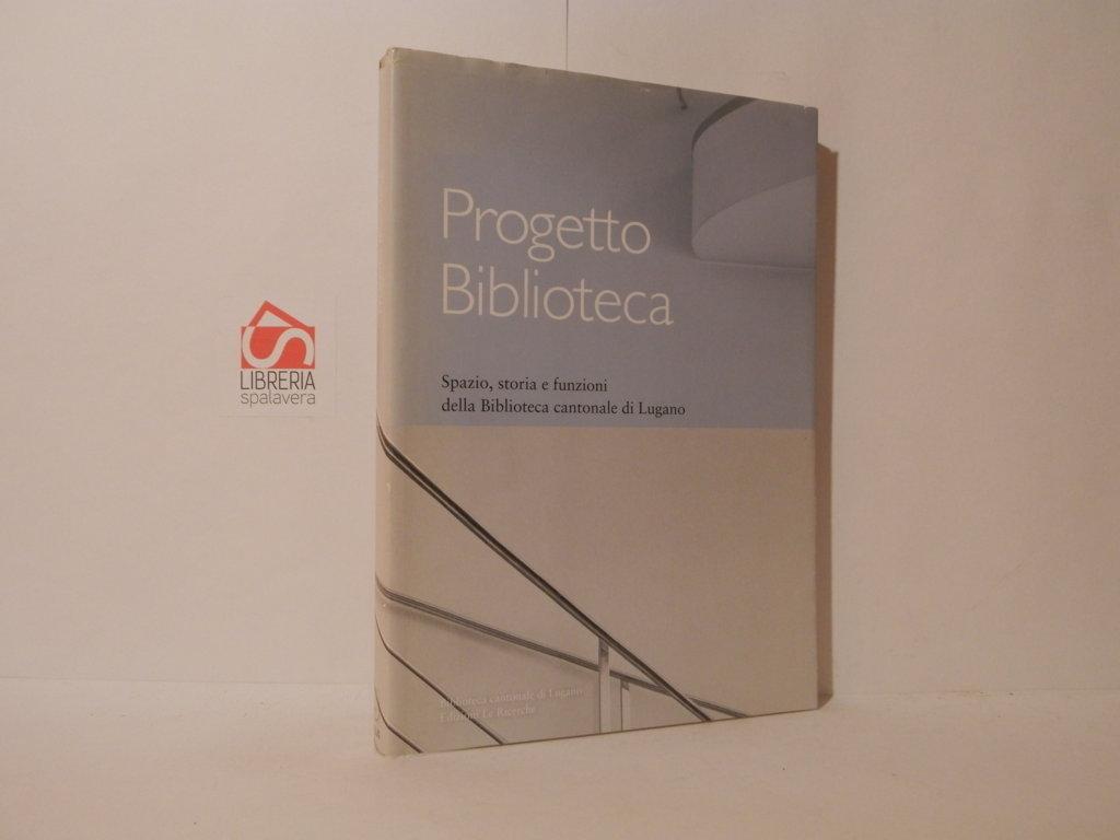 Progetto biblioteca. Spazio, storia e funzioni della Biblioteca cantonale di …