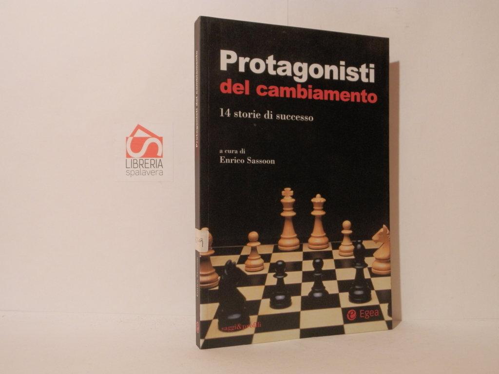 Protagonisti del cambiamento : 14 storie di successo