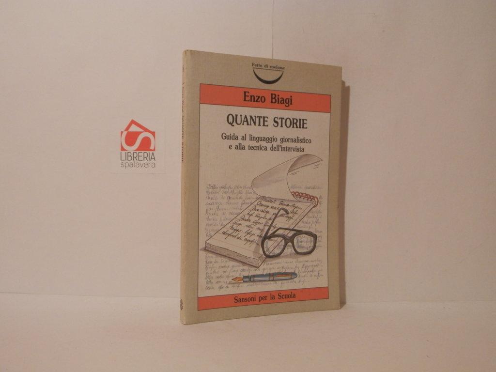 Quante storie. Guida al linguaggio giornalistico e alla tecnica dell'intervista