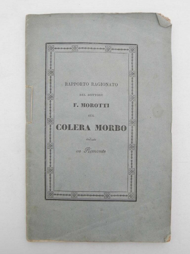 Rapporto ragionato del dottore Francesco Morotti sul colera morbo studiato …