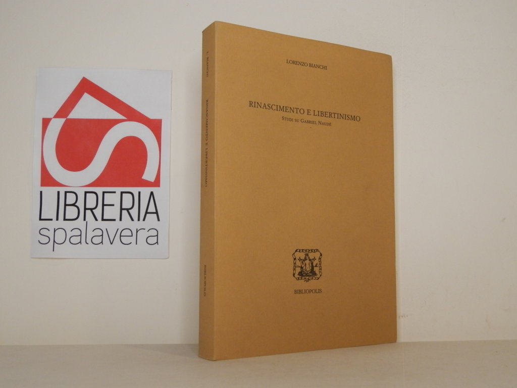 Rinascimento e libertinismo. Studi su Gabriel Naudè.