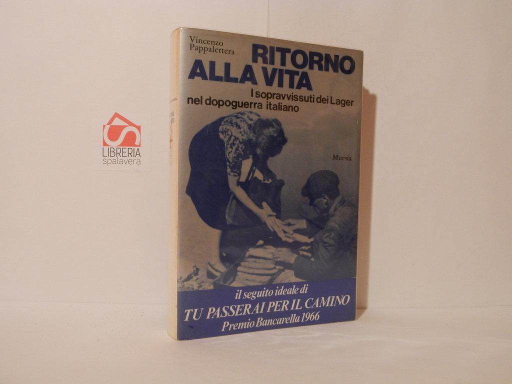 Ritorno all vita. I sopravvissuti dei Lager nel dopoguerra italiano