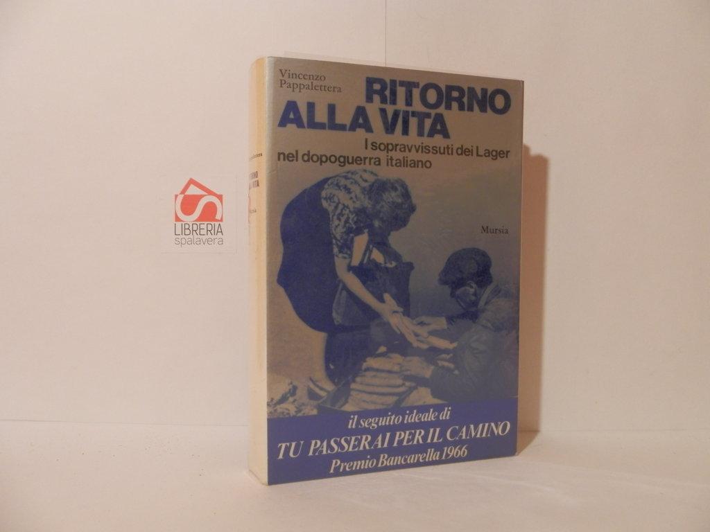 Ritorno alla vita i sopravvissuti dei Lager nel dopoguerra italiano