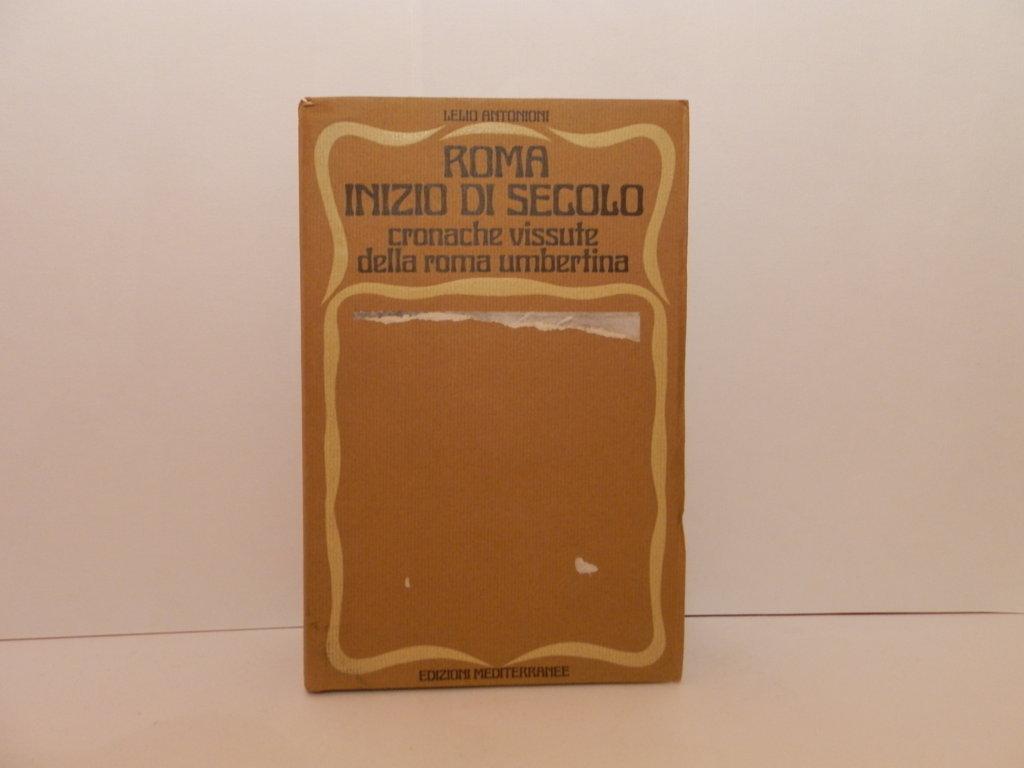 Roma inizio di secolo : Cronahe vissute della Roma umbertina