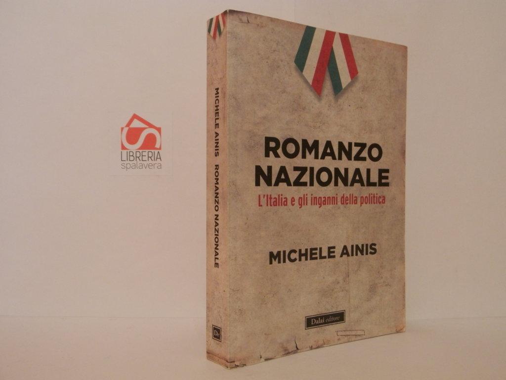 Romanzo nazionale. L'Italia e gli inganni della politica