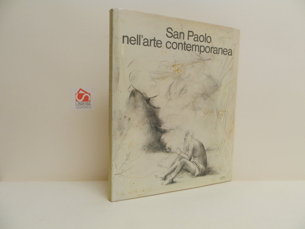 San Paolo nell'arte contemporanea. Omaggio degli artisti a Paolo VI …