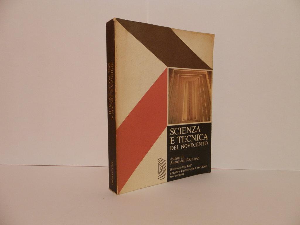 Scienza e tecnica del Novecento. Volume II. Annali dal 1950 …