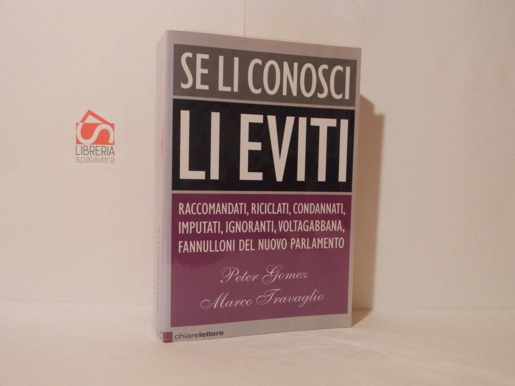 Se li conosci li eviti. Raccomandati, riciclati, condannati, imputati, ignoranti, …