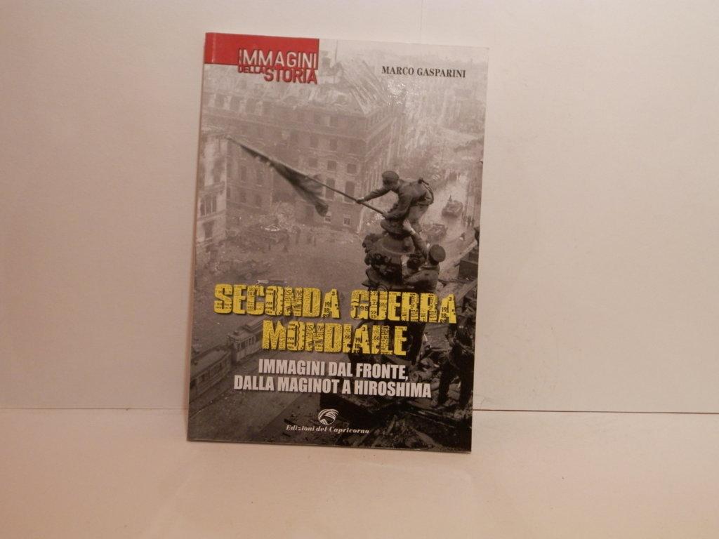 Seconda guerra mondiale. Immagini dal fronte Maginot a Hiroshima