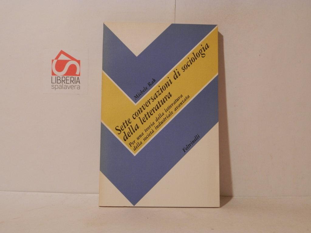 Sette conversazioni di sociologia della letteratura. Per una teoria della …