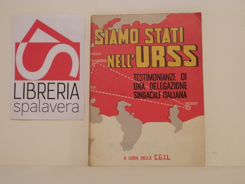 Siamo stati nell'Urss: testimonianze di una delegazione sindacale italiana