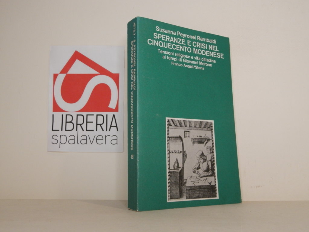 Speranze e crisi nel Cinquecento modenese. Tensioni religiose e vita …