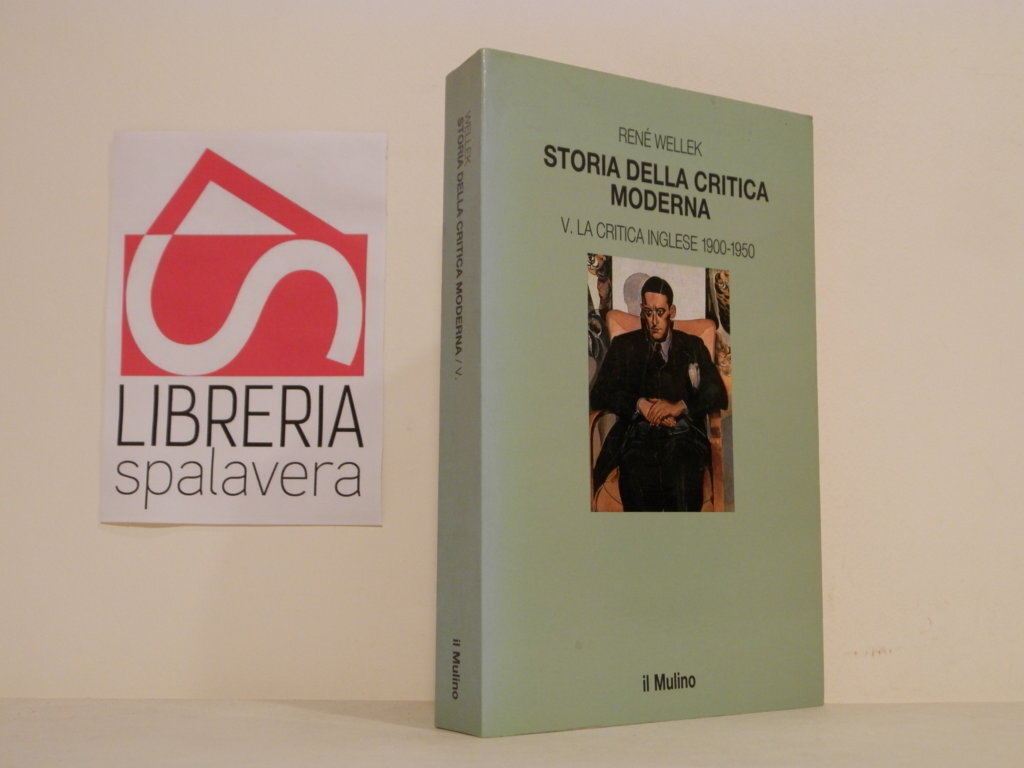 Storia della critica moderna: La critica inglese, 1900-1950 (Volume 5)