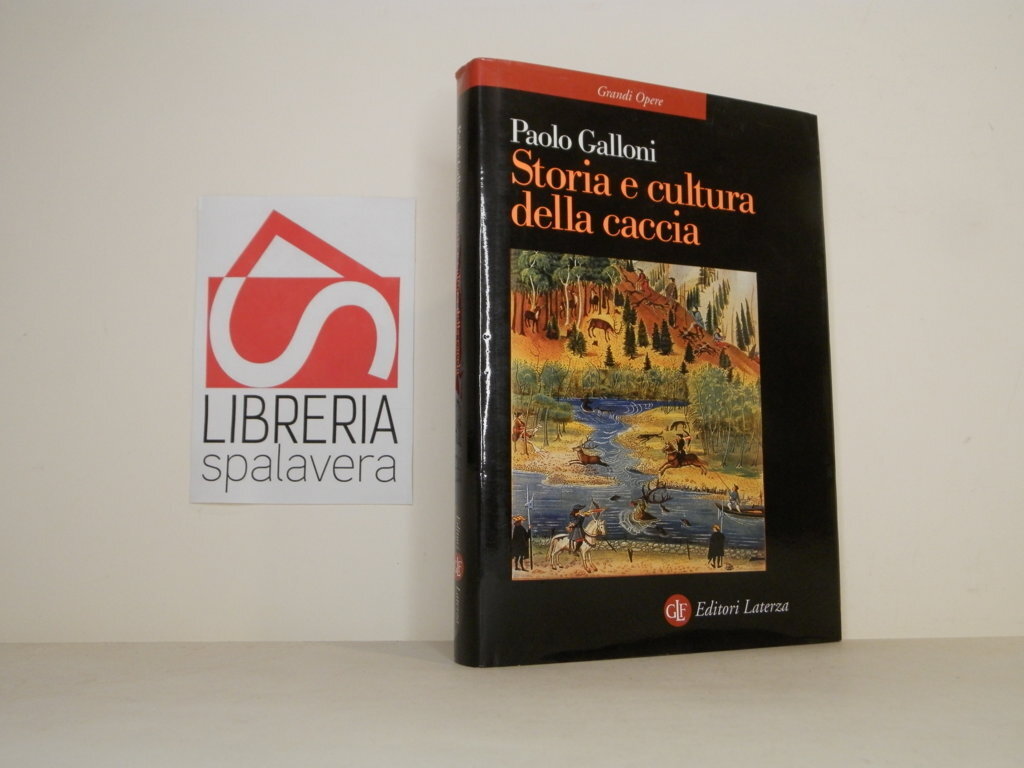 Storia e cultura della caccia. Dalla preistoria a oggi