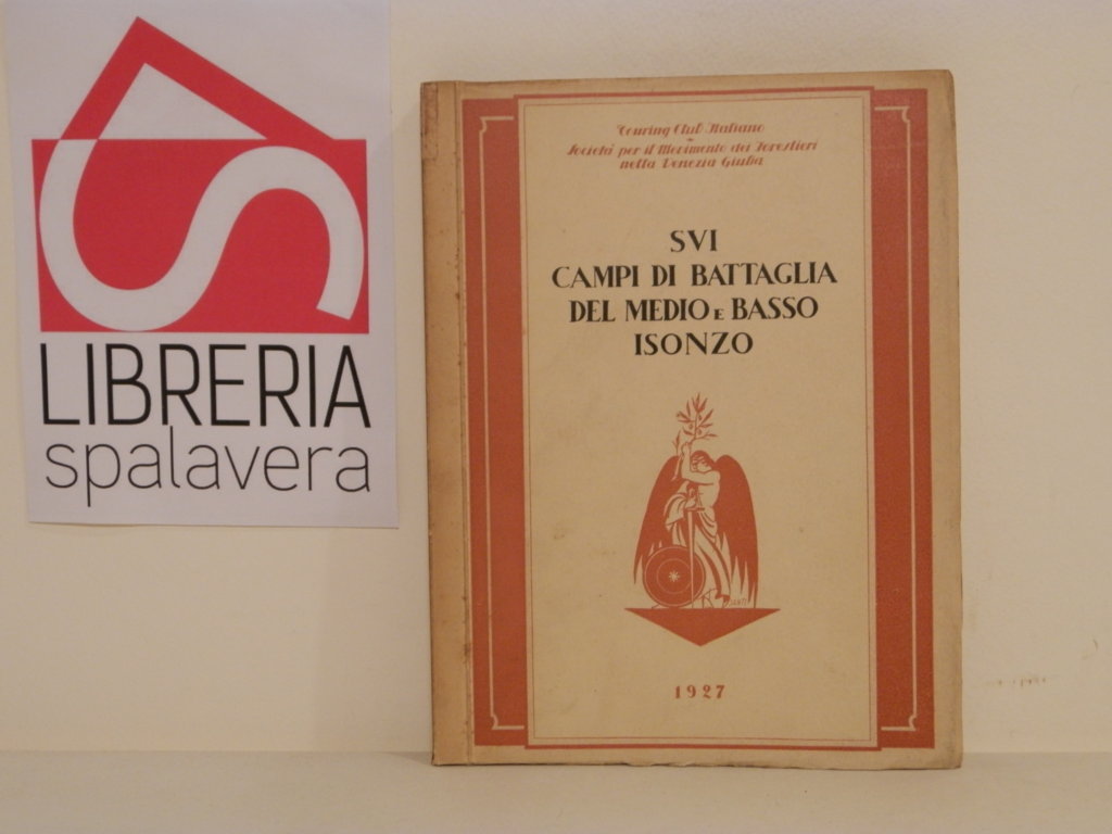 Sui campi di battaglia. Del Medio e Basso Isonzo.