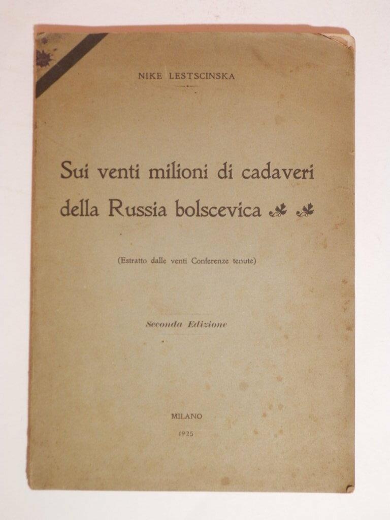 Sui venti milioni di cadaveri della Russia bolscevica. Estratto dalle …