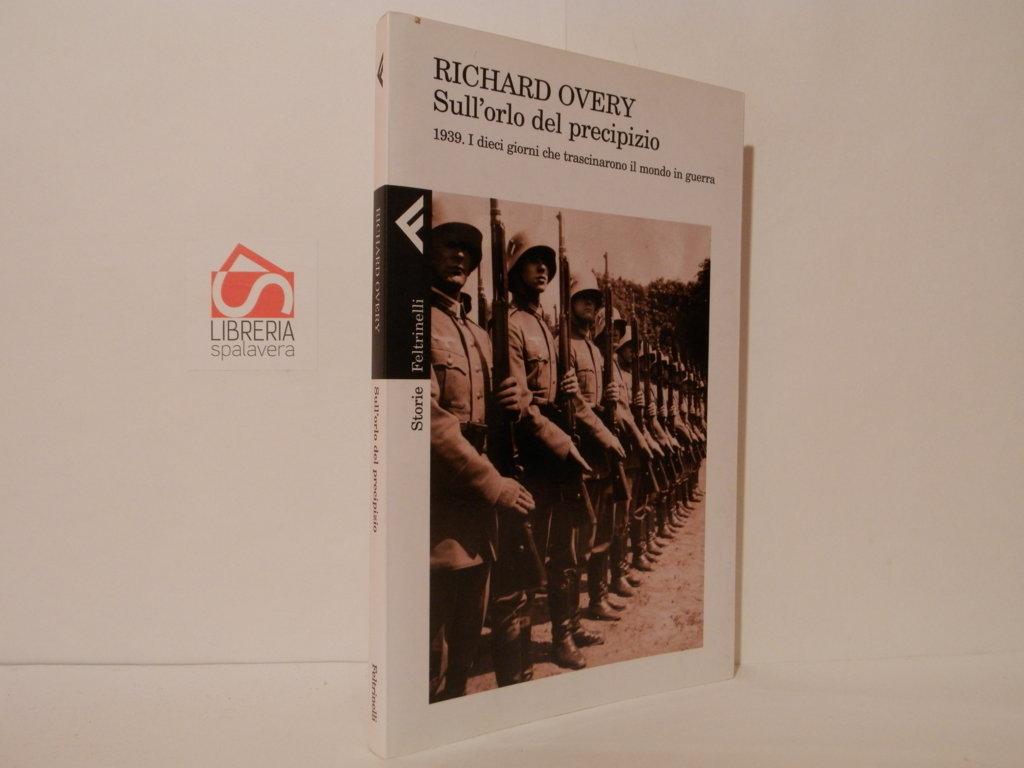 Sull'orlo del precipizio. 1939, i dieci giorni che trascinarono il …