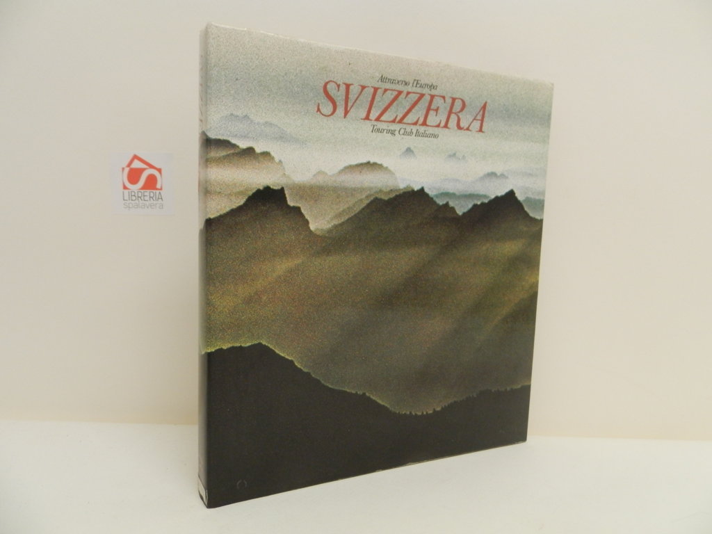 Svizzera. Attraverso l'Europa