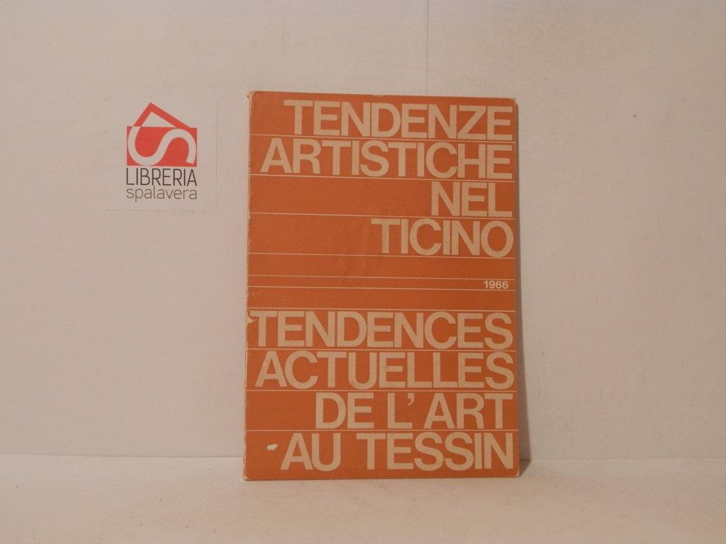 Tendenze artistiche nel Ticino. Tendances actuelles de l'art au Tessin