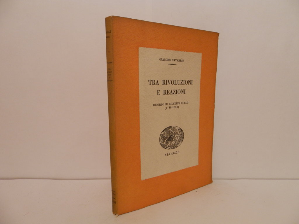 Tra rivoluzioni e reazioni : ricordi su Giuseppe Zurlo, 1759-1828