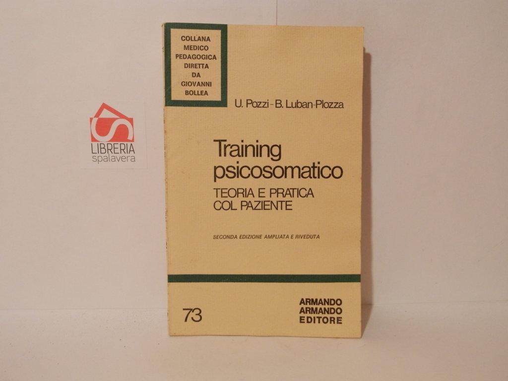 Training psicosomatico. Teoria e pratica col paziente. Seconda edizione ampliata …