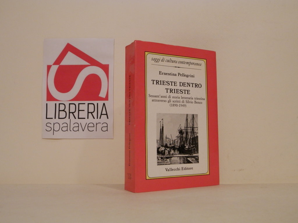 Trieste dentro Trieste : sessant'anni di storia letteraria triestina attraverso …