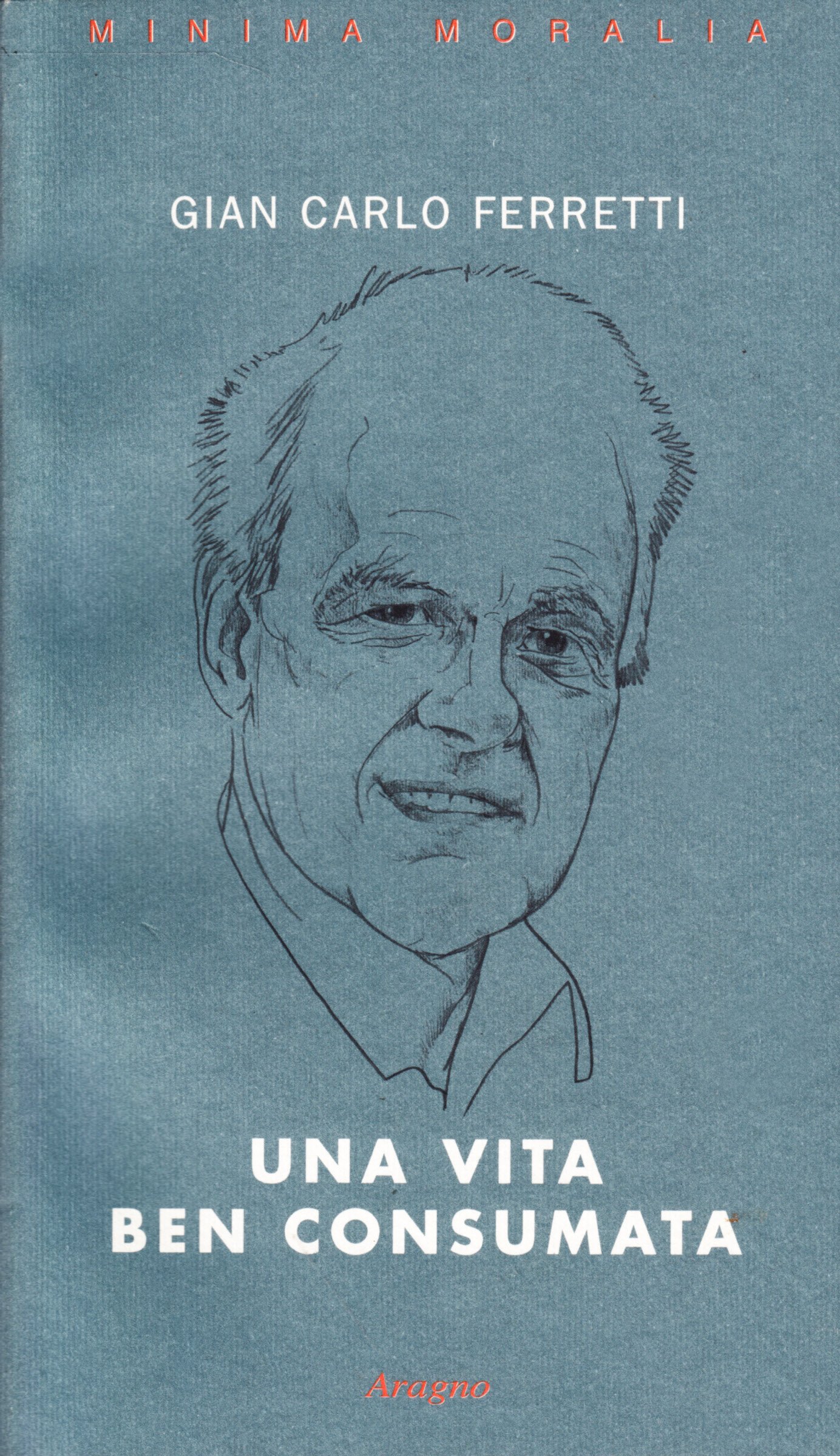 Una vita ben consumata. Memorie pubbliche e private di un …