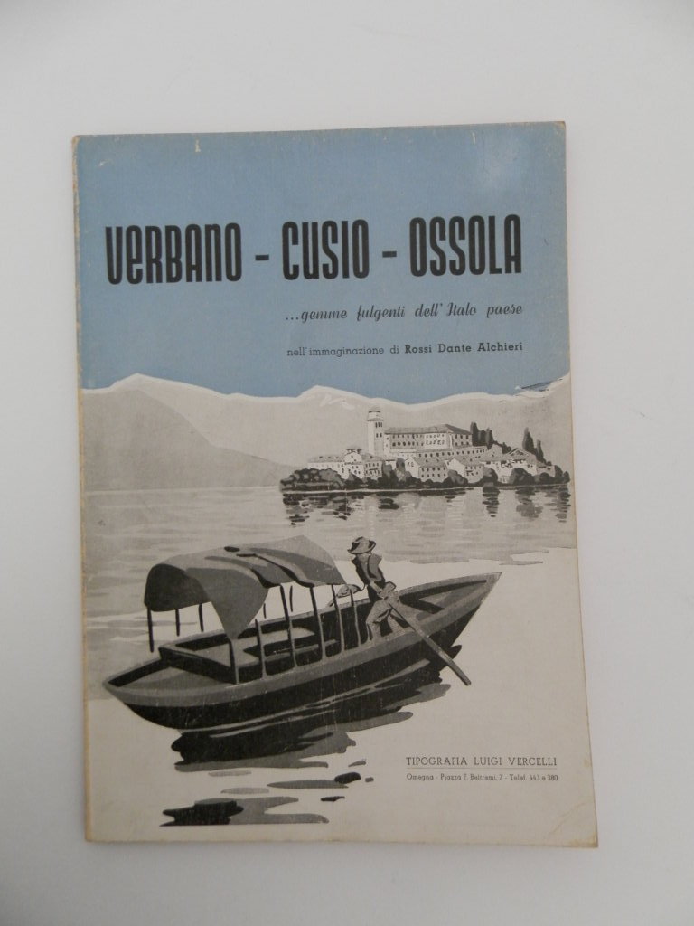 Verbano - Cusio - Ossola. Gemme fulgenti dell'Italo Paese nell'immaginazione …