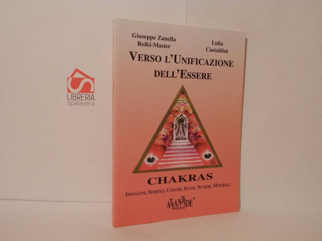 Verso l'unificazione dell'essere : chakras. Immagini, simboli, colori, suoni, minerali