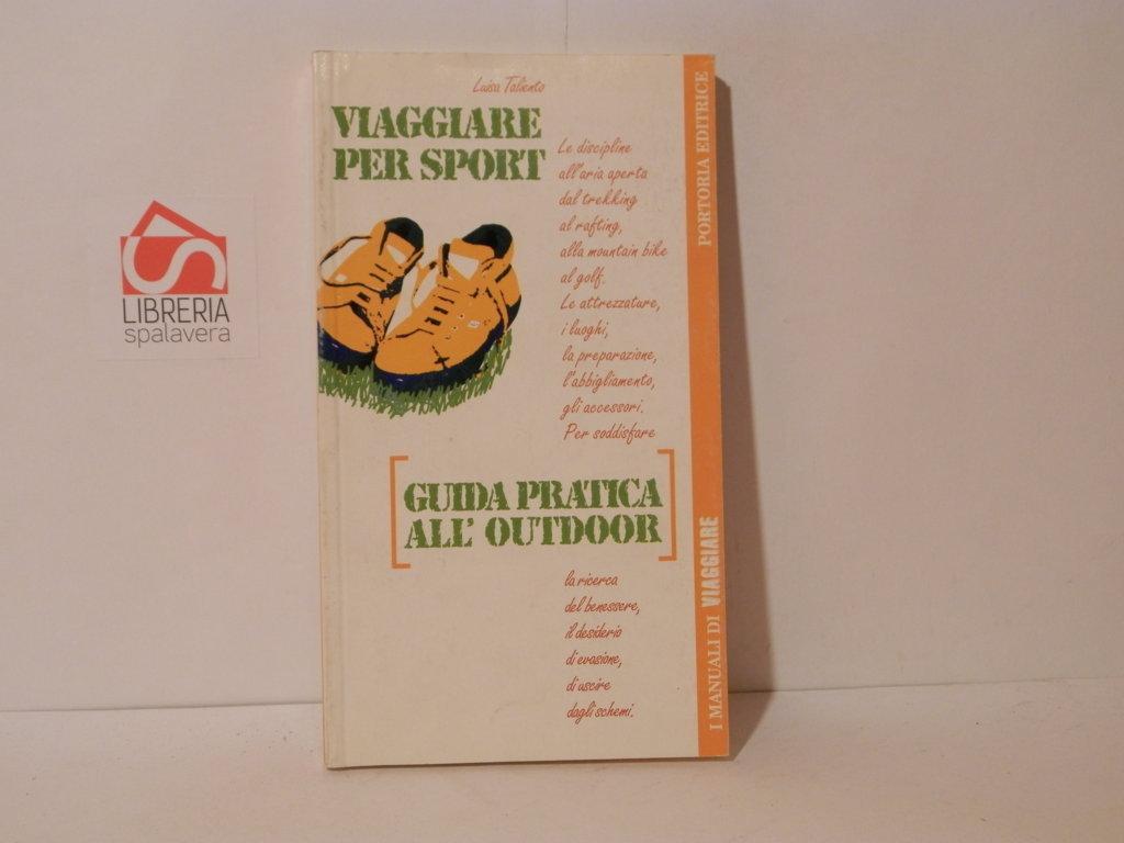 Viaggiare per sport : guida pratica all'outdoor