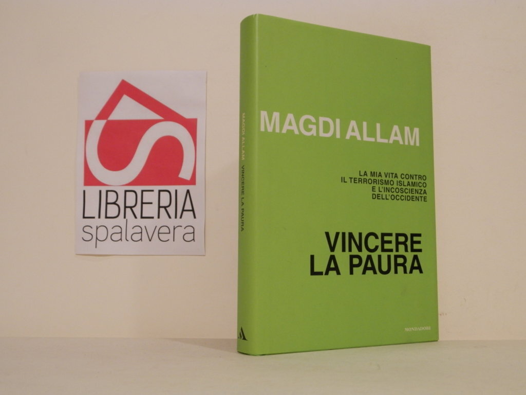Vincere la paura. La mia vita contro il terrorismo islamico …