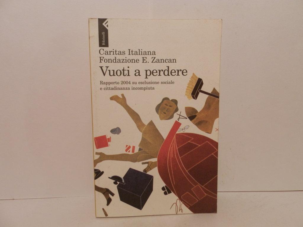 Vuoti a perdere. Rapporto 2004 su esclusione sociale e cittadinanza …