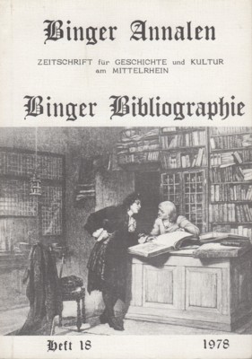 Binger Bibliographie. Binger Annalen. Zeitschrift für Geschichte und Kultur am …