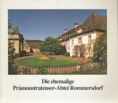 Die ehemalige Prämonstratenser-Abtei Rommersdorf. Führer zur Besichtigung des Klosterbezirks und …