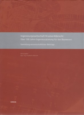 Ingenieurgesellschaft KramerAlbrecht : über 100 Jahre Ingenieurplanung für das Bauwesen …