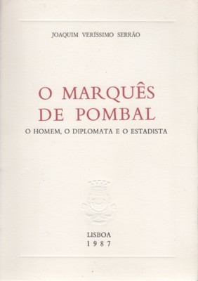 O Marquês de Pombal. O homem, o diplomata e o …