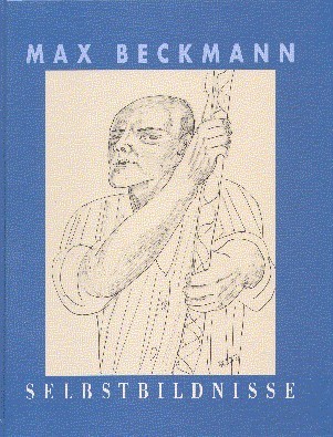 Max Beckmann, Selbstbildnisse : Zeichnung und Druckgraphik , [Bayerische Staatsgemäldesammlungen, …