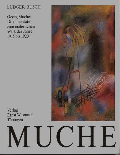 Muche : Georg Muche, Dokumentation zum Maler. Werk d. Jahre …