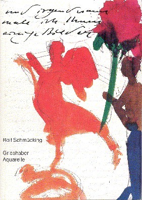 Und irgendwann male ich Ihnen einige Bilder : Grieshaber, Aquarelle …